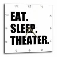 3dRose Eat Sleep Theater - black text - drama club addict - actor play acting, Wall Clock, 13 by 13-inch