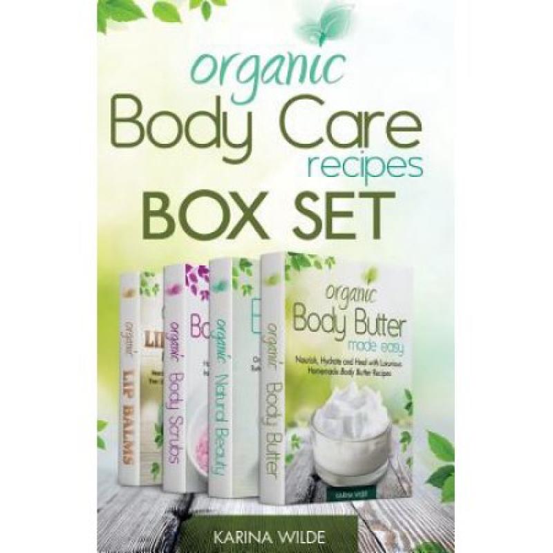 Organic Body Care Recipes Box Set: Organic Body Scrubs, Organic Lip Balms, Organic Body Butter, and Natural Skin Care Recipes