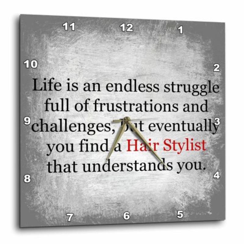 3dRose life is an endless struggle until you find a hair stylist , Wall Clock, 13 by 13-inch