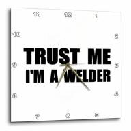 3dRose Trust me Im a Welder. Fun welding work humor. Funny weld job gift, Wall Clock, 10 by 10-inch