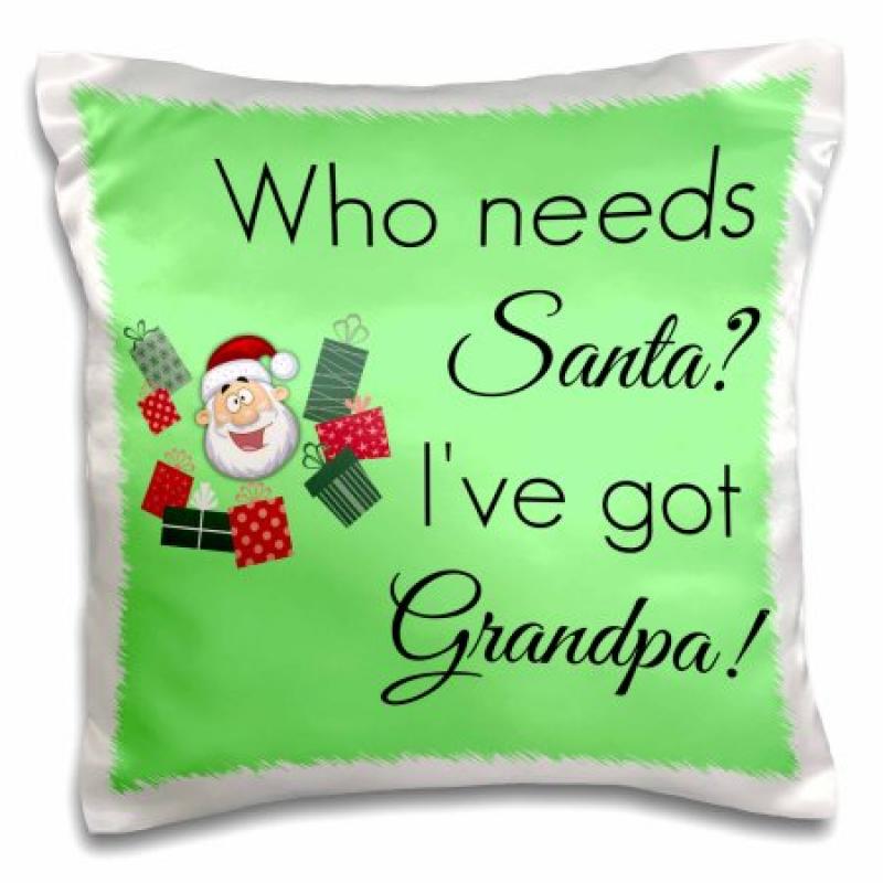 3dRose Who needs Santa when Ive got grandpa with Santa cartoon, Pillow Case, 16 by 16-inch